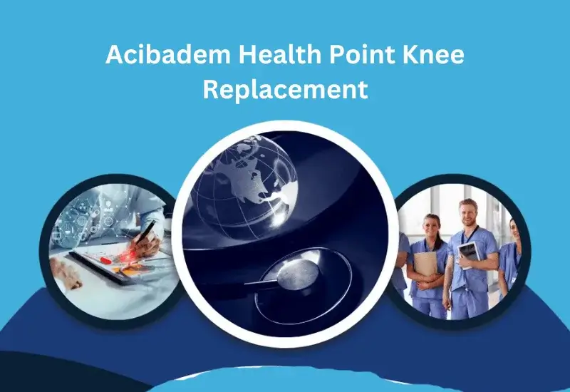 Acibadem health point knee replacement