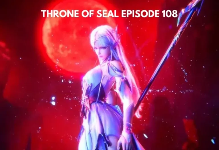 Throne of Seal Episode 108